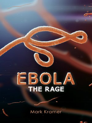 cover image of Ebola: the Rage